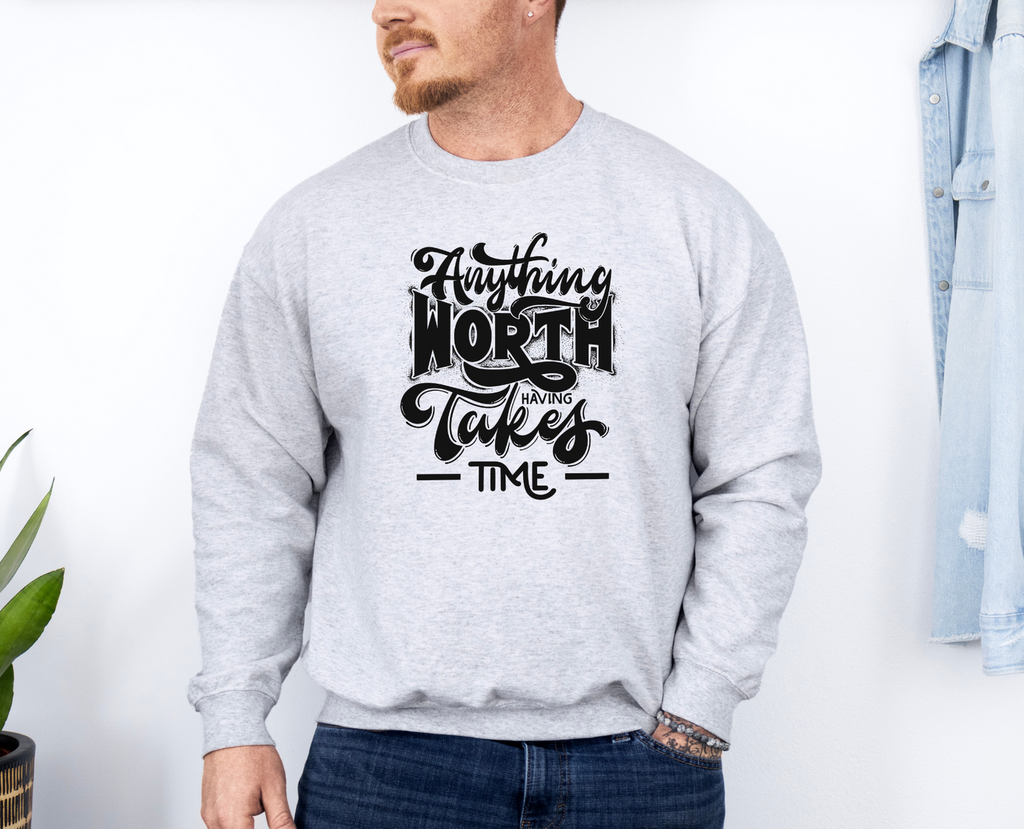 Anything Worth Takes Time Crewneck