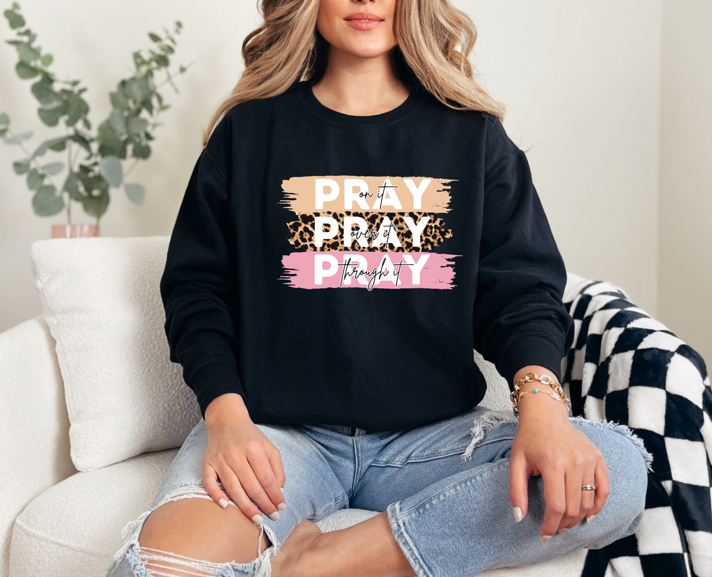 Pray on it, Pray over it & Pray through it Crewneck