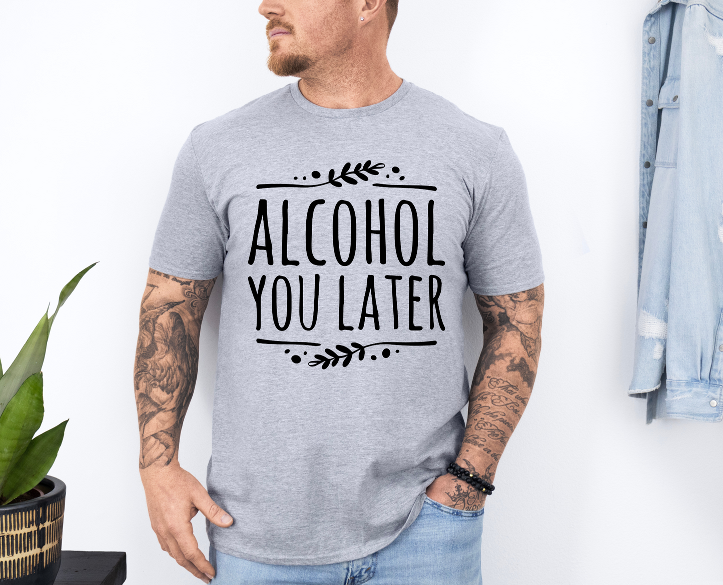 Alcohol You Later T-shirt
