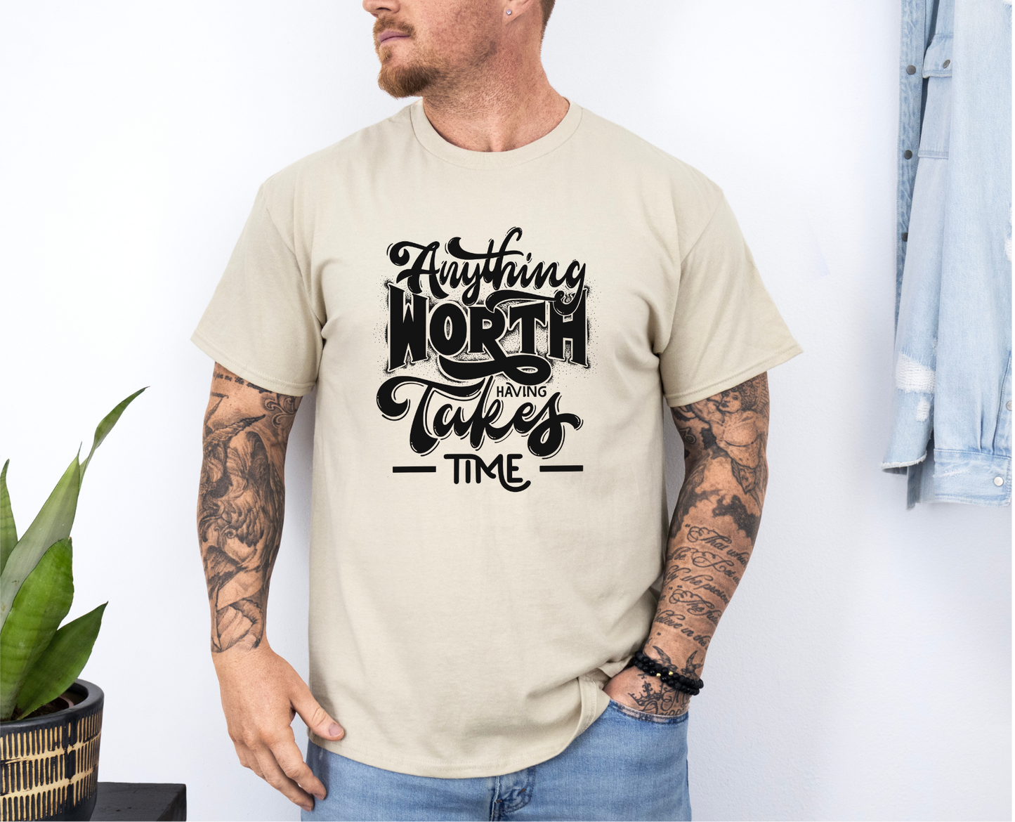 Anything Worth Takes Time T-shirt