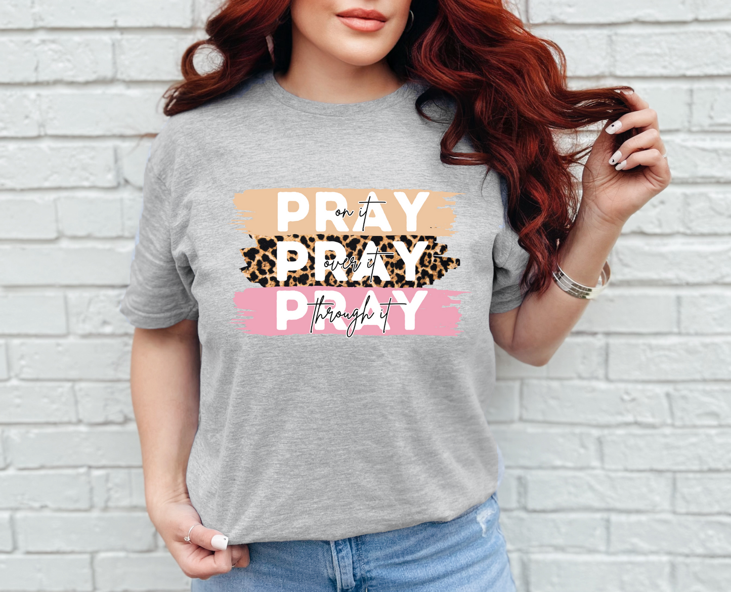 Pray on it, Pray over it & Pray through it T-shirt